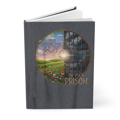 Inspirational Hardcover Journal - "Your Perspective Can Be Your Power or Your Prison"