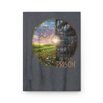 Inspirational Hardcover Journal - "Your Perspective Can Be Your Power or Your Prison"